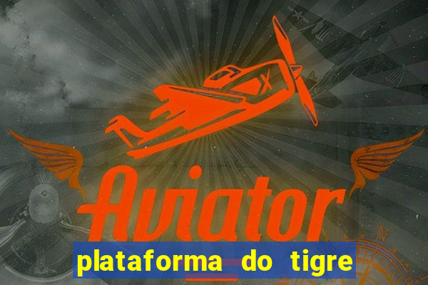 plataforma do tigre que paga no cadastro